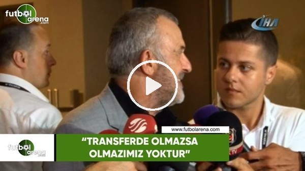 Ahmet Ürkmezgil: "Transferde olmazsa olmazımı yoktur"