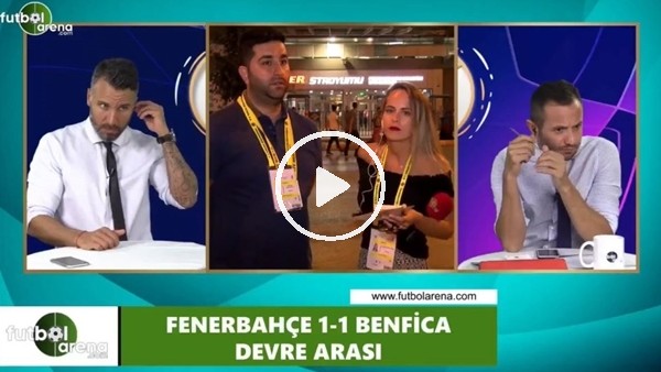 FutbolArena TV'de Fenerbahçe - Benfica devre arası 