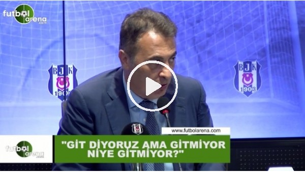 Fikret Orman: "Git diyoruz gitmiyor"