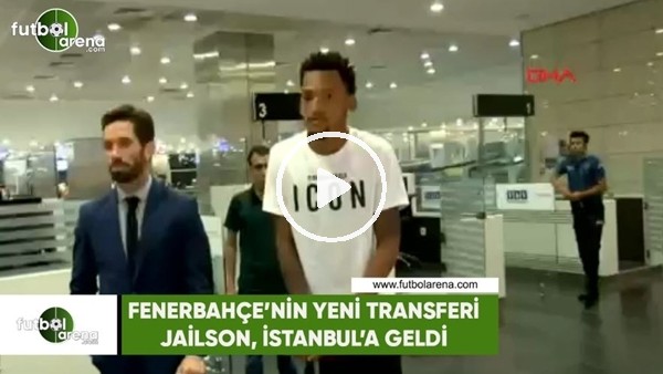 Fenerbahçe'nin yeni transferi Jailson, İstanbul'a geldi!