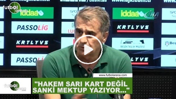 Şenol Güneş: "Hakem sarı kart değil sanki mektup yazıyor..."