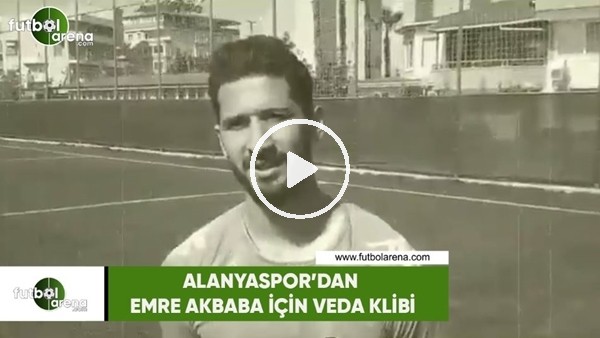 Alanyaspor'dan Emre Akbaba'ya veda klibi