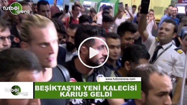 Beşiktaş'ın yeni kalecisi Karius, İstanbul'a geldi
