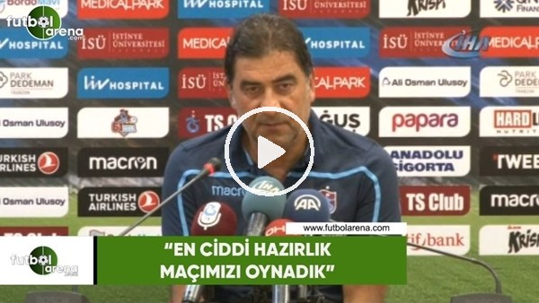 Ünal Karaman: "En ciddi hazırlık maçımızı oynadık"