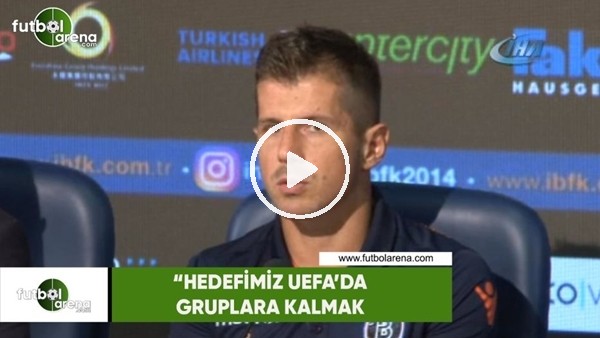 Emre Belözoğlu: "Hedefimiz UEFA'da gruplara kalmak"