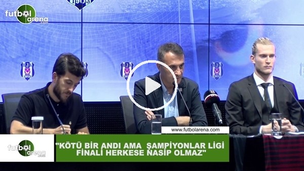 Karius: "Kötü bir andı ama Şampiyonlar Ligi finali herkese nasip olmaz"