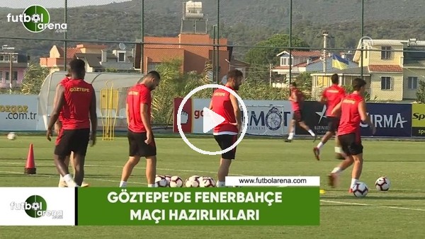 Göztepe'de Fenerbahçe maçı hazırlıkları