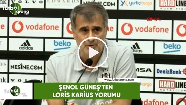 Şenol Güneş'ten Loris Karius yorumu