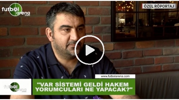 Ümit Özat: "VAR geldi, hakem yorumcuları ne konuşacak?"