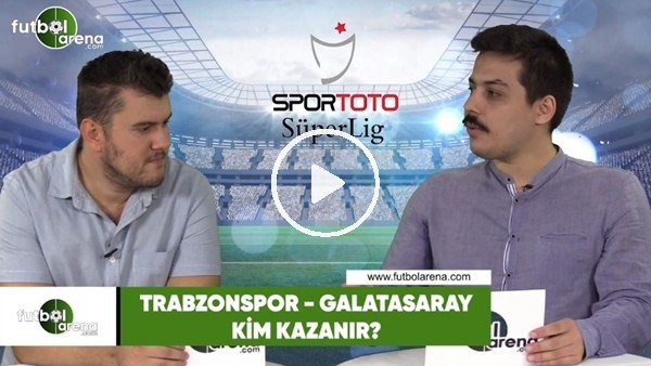 Trabzonspor - Galatasaray maçını kim kazanır?