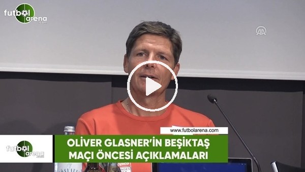 Oliver Glasner'in Beşikaş maçı öncesi açıklamaları