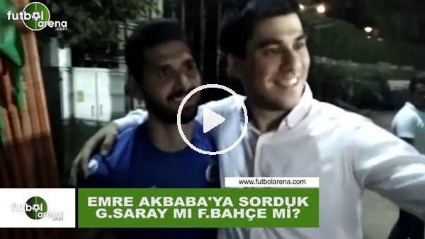 Emre Akbaba'ya sorduk; Galatasaray mı, Fenerbahçe mi?