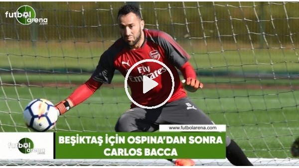 Beşiktaş için Ospina ve Bacca iddiası