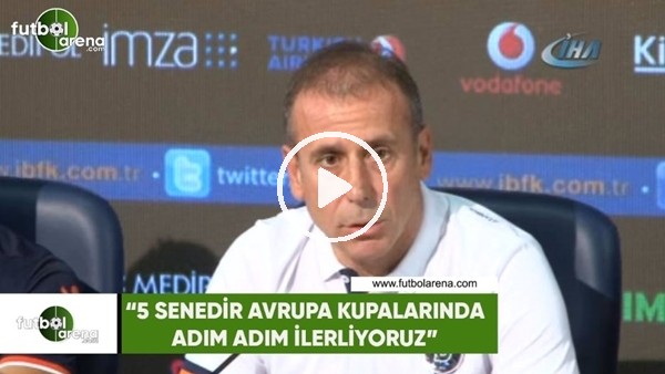 Abdullah Avcı: "Avrupa kupalarında 5 senedir adım adım ilerliyoruz"