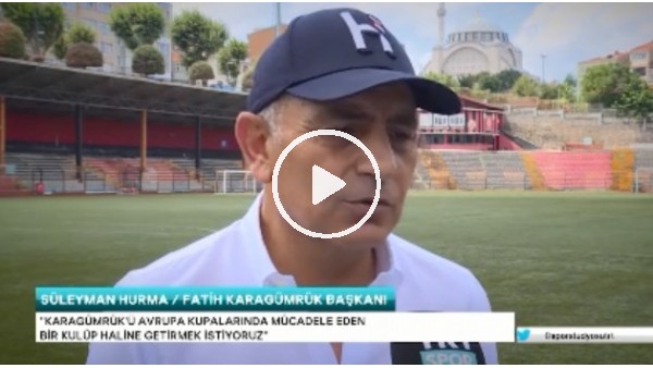 Süleyman Hurma: "Hedefimiz Avrupa kupaları"