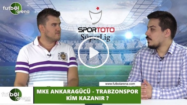 Ankaragücü - Trabzonspor maçını kim kazanır?