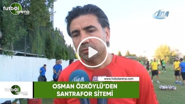 Osman Özköylü'den santrafor sitemi