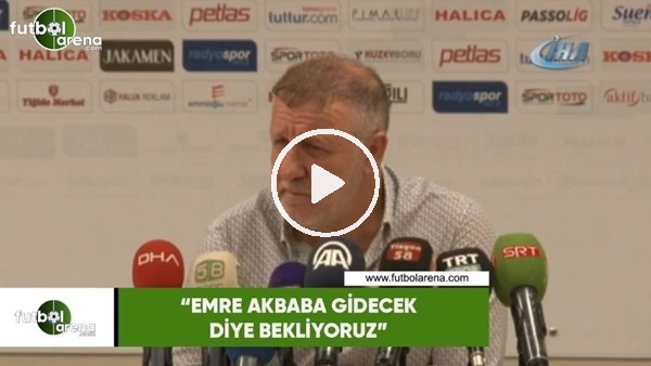 Mesut Bakkal: "Emre Akbaba gidecek diye bekliyoruz"