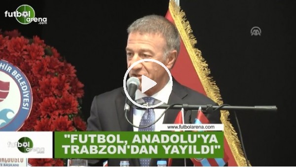 Ahmet Ağaoğlu: "Futbol, Anadolu'ya Trabzon'dan yayıldı"