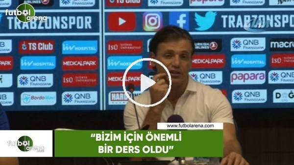 Tamer Tuna: "Bizim için önemli bir ders oldu"