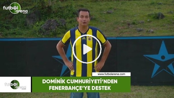 Domonik Cumhuriyeti'nden Fenerbahçe'ye destek