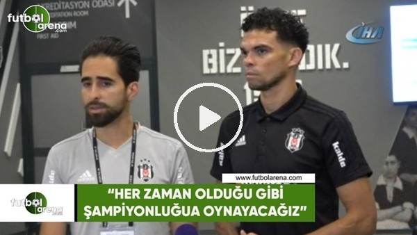 Pepe: "Her zaman olduğu gibi şampiyonluğa oynayacağız"