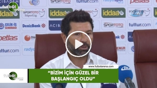 Hakan Kutlu: "Bizim için güzel bir başlangıç oldu"