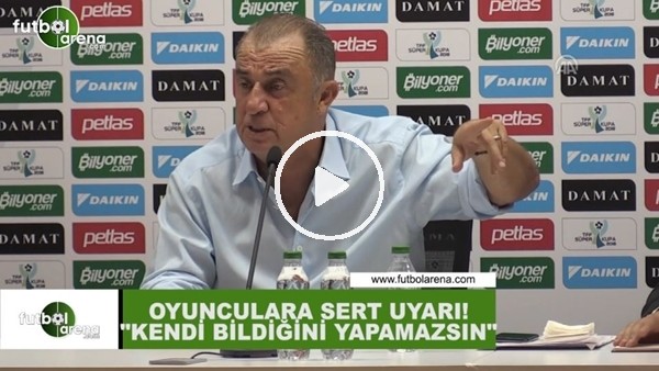 Fatih Terim'den sert uyarı! "Kendi bildiğini yapamazsın..."