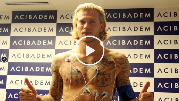 Loris Karius sağlık kontrolünden geçti