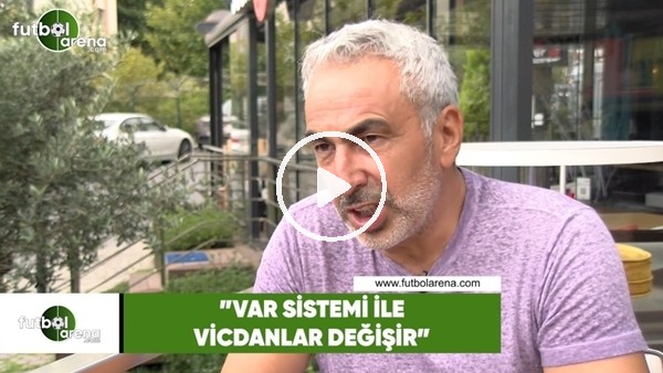 Adnan Aybaba: "VAR sistemi ile vicdanlar değişir"