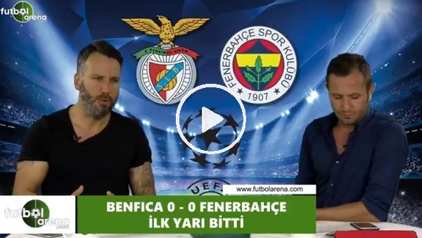 FutbolArena TV'de Benfica - Fenerbahçe maçı devre arası 