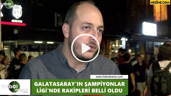 Senih Yurga, Galatasaray'ın Şampiyonlar Ligi kurasını yorumladı