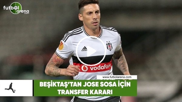 Beşiktaş'tan Jose Sosa İçin transfer kararı
