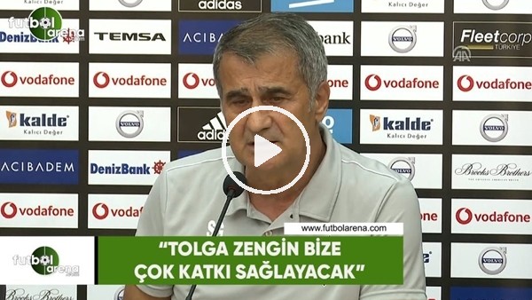 Şenol Güneş: "Tolga Zengin bize çok katkı sağlayacak"
