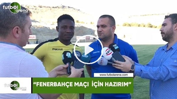 Seth Sincere: "Fenerbahçe maçına hazırım"