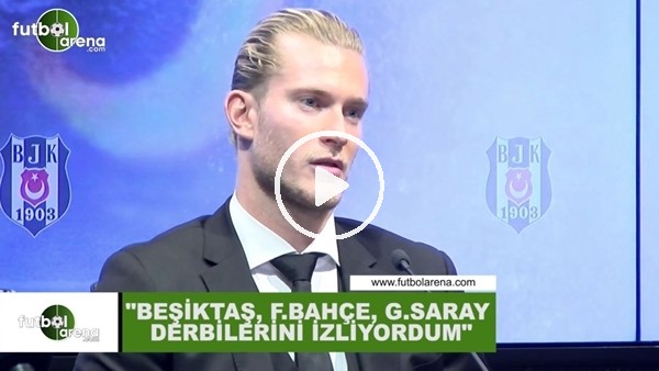 Karius: "Beşiktaş-Fenerbahçe-Galatasaray derbilerini izliyordum"