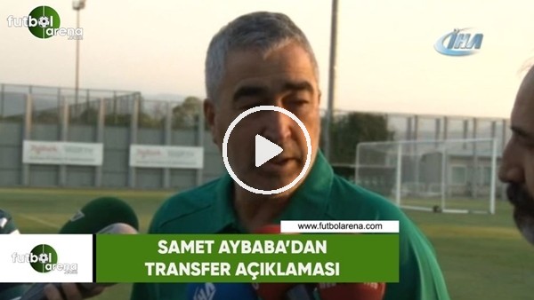 Samet Aybaba'dan transfer açıklaması