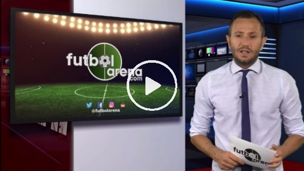 FutbolArena Haber Turu (15 Ağustos 2018)