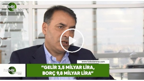Tuğrul Akşar: "Gelir 3,5, gider 9,8 milyar TL"