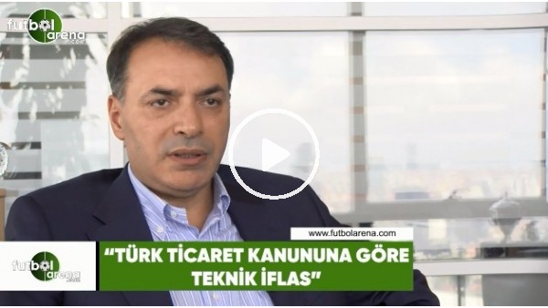 Tuğrul Akşar: "Türk ticaret kanununa göre teknik iflas"