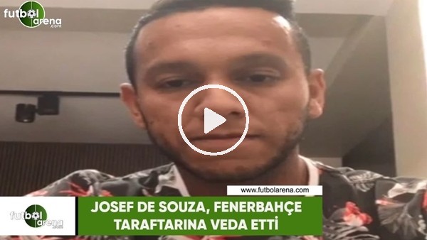 Josef de Souza, Fenerbahçe taraftarına veda etti!