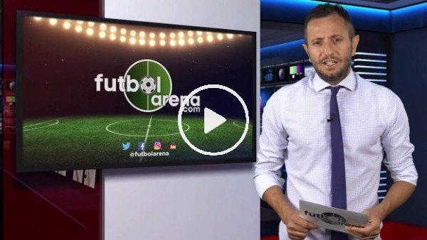 FutbolArena Haber Turu (1 Ağustos 2018)