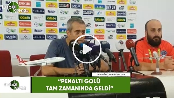 Kemal Özdeş: "Penaltı golü tam zamanında geldi"
