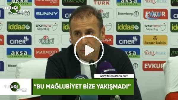 Abdullah Avcı: "Bu mağlubiyet bize yakışmadı"