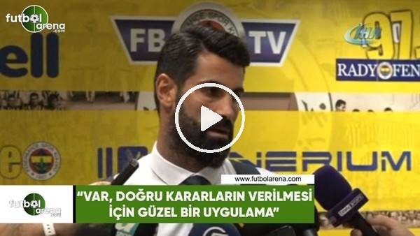 Volkan Demirel: "VAR, doğru kararların verilmesi için güzel bir uygulama"