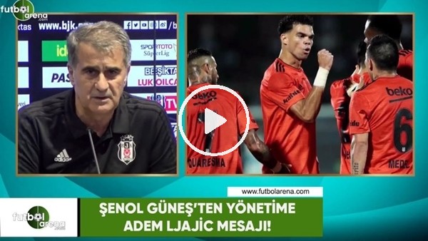Şenol Güneş'ten yönetime Adem Ljajic mesajı