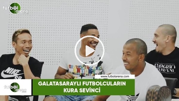 Galatasaraylı futbolcuların kura sevinci