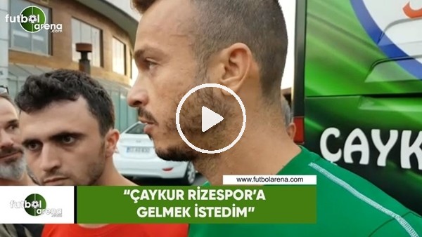 Boldrin: "Çaykur Rizespor'a gelmek istedim"