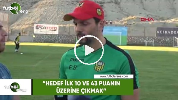 Erol Bulut: "Hedef ilk 10 ve 43 puanın üzerine çıkmak"