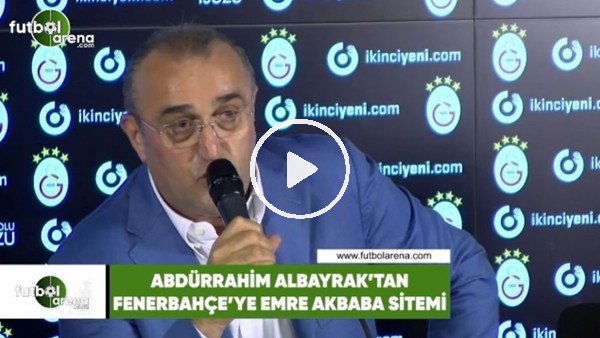 Abdurrahim Albayrak'tan Fenerbahçe'ye Emre Akbaba sitemi